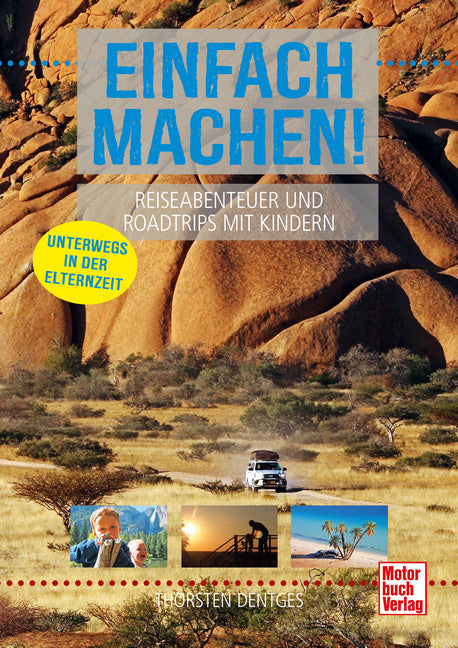 Einfach machen! Reiseabenteuer und Roadtrips mit Kindern (Thorsten Dentges)