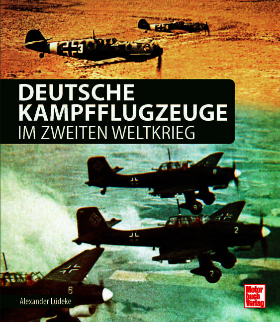 Deutsche Kampfflugzeuge im Zweiten Weltkrieg (Alexander Lüdeke)