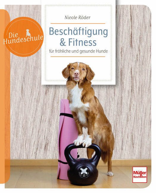 Beschäftigung & Fitness für fröhliche und gesunde Hunde (Nicole Röder)