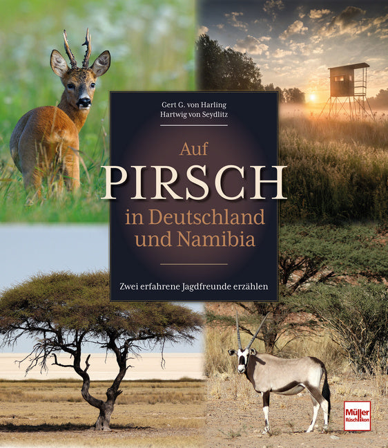 Auf Pirsch in Deutschland und Namibia (Gert G. Von Harling)