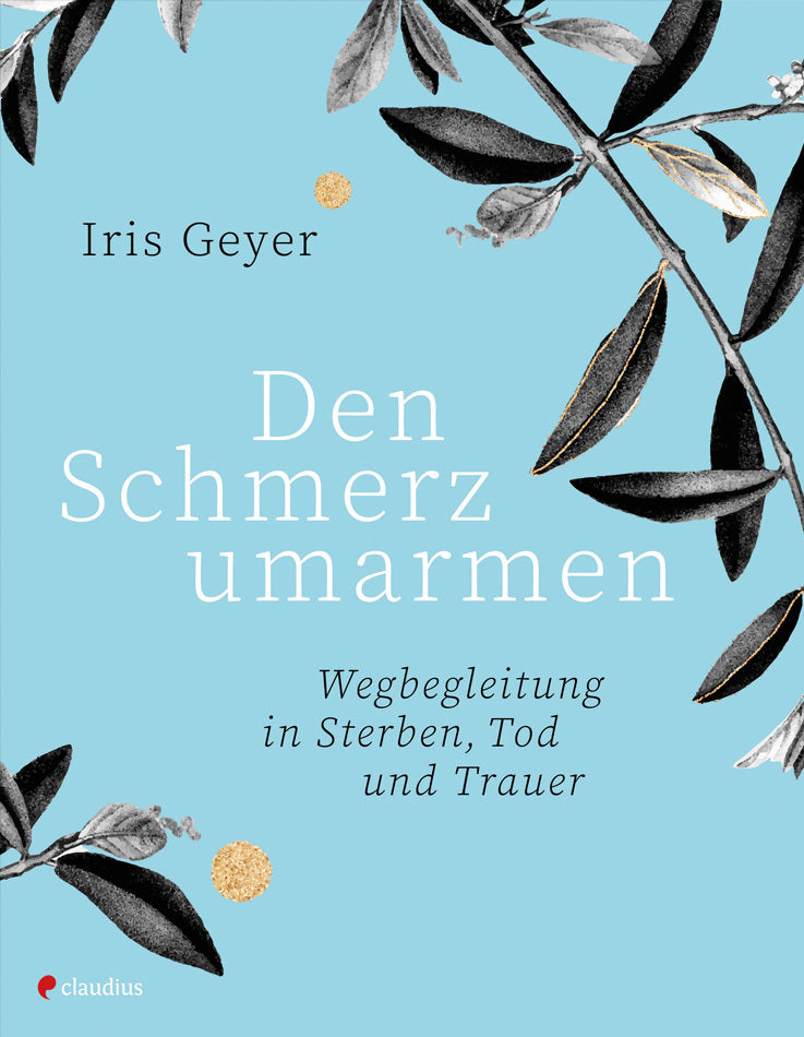 Den Schmerz umarmen (Iris Geyer)