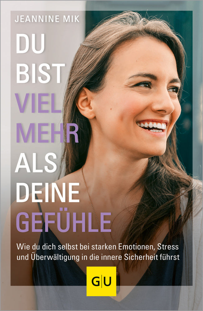 Du bist viel mehr als deine Gefühle (Jeannine Mik)
