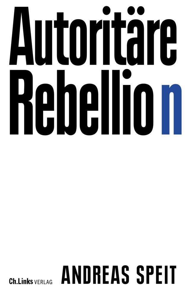 Autoritäre Rebellion (Andreas Speit)