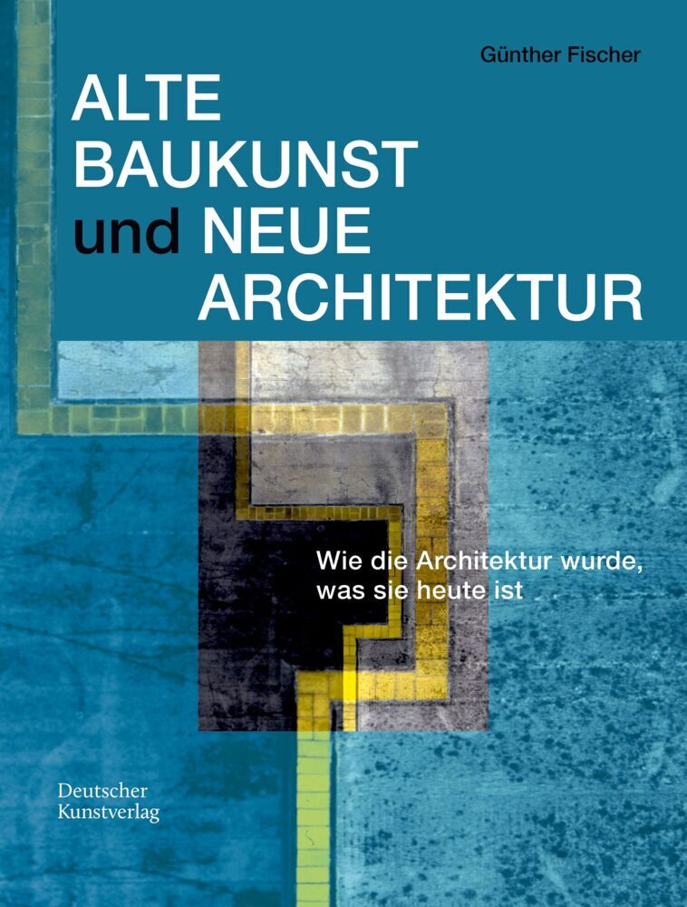Alte Baukunst und Neue Architektur (Günther Fischer)