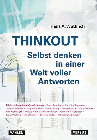 THINKOUT - Selbst denken in einer Welt voller Antworten (Hans A. Wüthrich)
