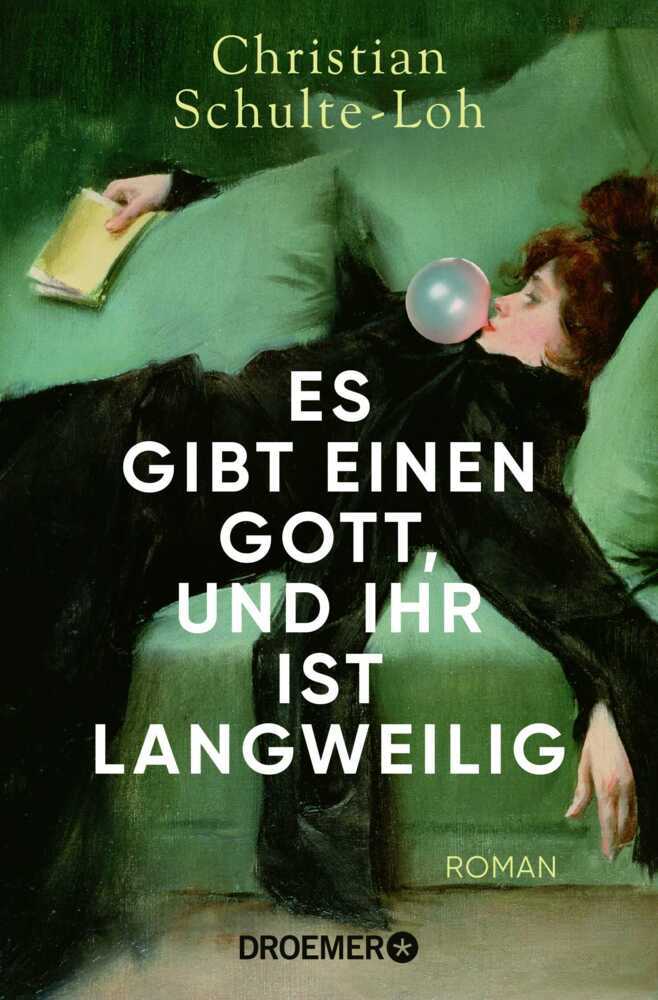 Es gibt einen Gott, und ihr ist langweilig (Christian Schulte-Loh)