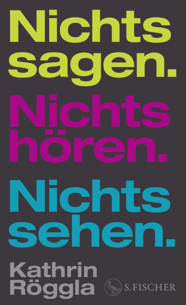 Nichts sagen. Nichts hören. Nichts sehen. (Kathrin Röggla)