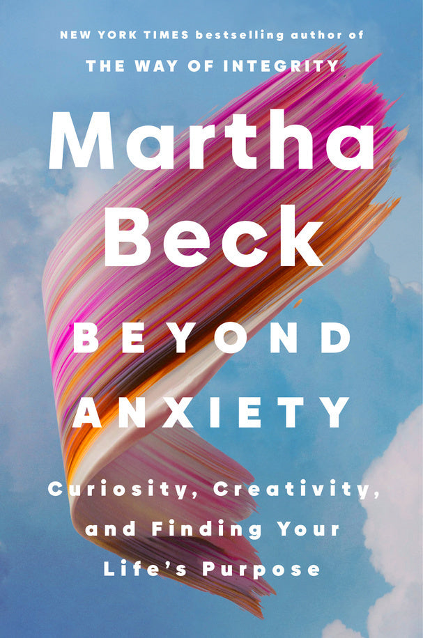 Beyond Anxiety (Martha Beck)