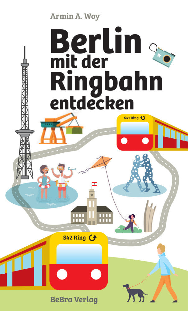Berlin mit der Ringbahn entdecken (Armin A. Woy)