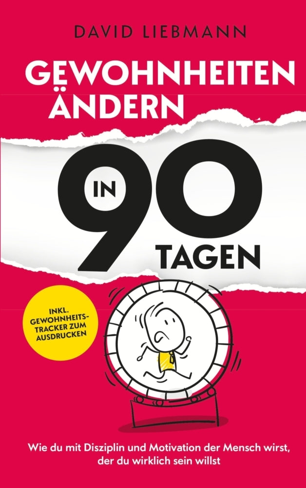 Gewohnheiten ändern in 90 Tagen (David Liebmann)