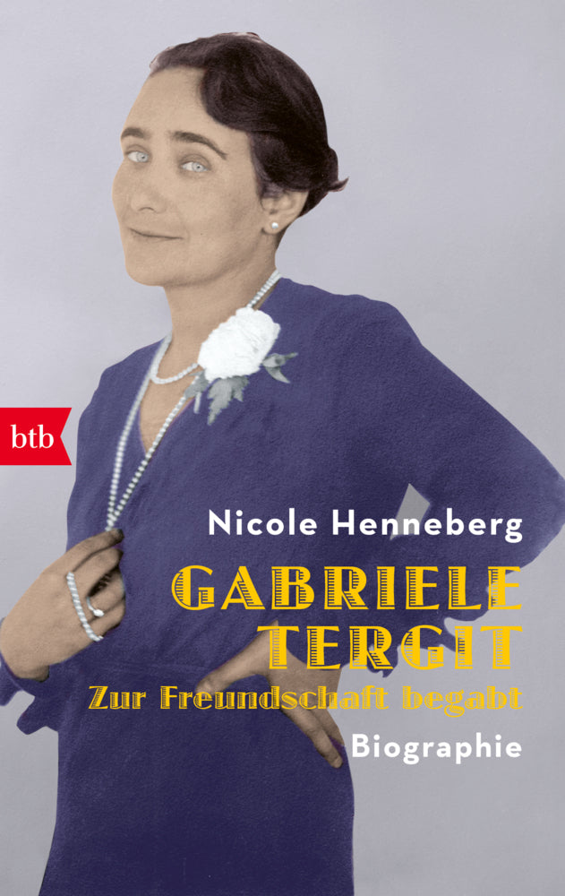 Gabriele Tergit. Zur Freundschaft begabt (Nicole Henneberg)