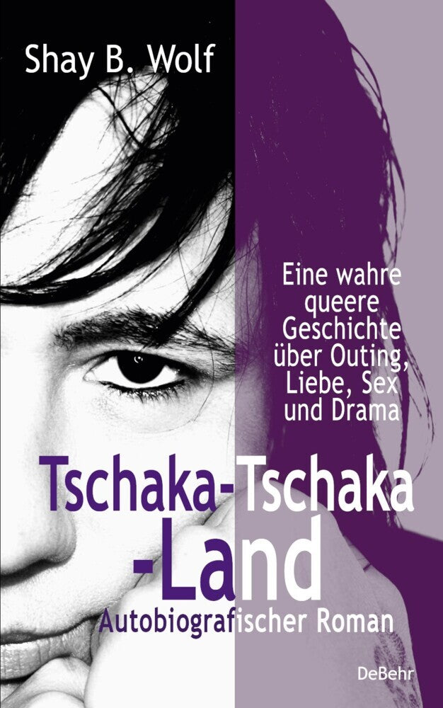 Tschaka-Tschaka-Land - Eine wahre queere Geschichte über Outing, Liebe, Sex und Drama - Autobiografischer Roman - Erinnerungen (Shay B. Wolf)