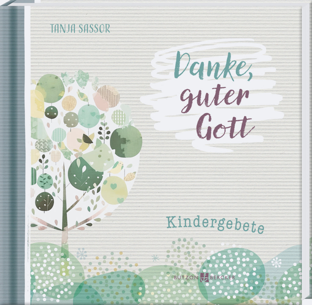Gebetbuch für Kinder - Danke guter Gott - Kindergebete - So macht beten Spaß - Geschenkidee für Mädchen und Jungen zum Geburtstag, zum Schulanfang und zu allen christlichen Anlässen (Tanja Sassor)