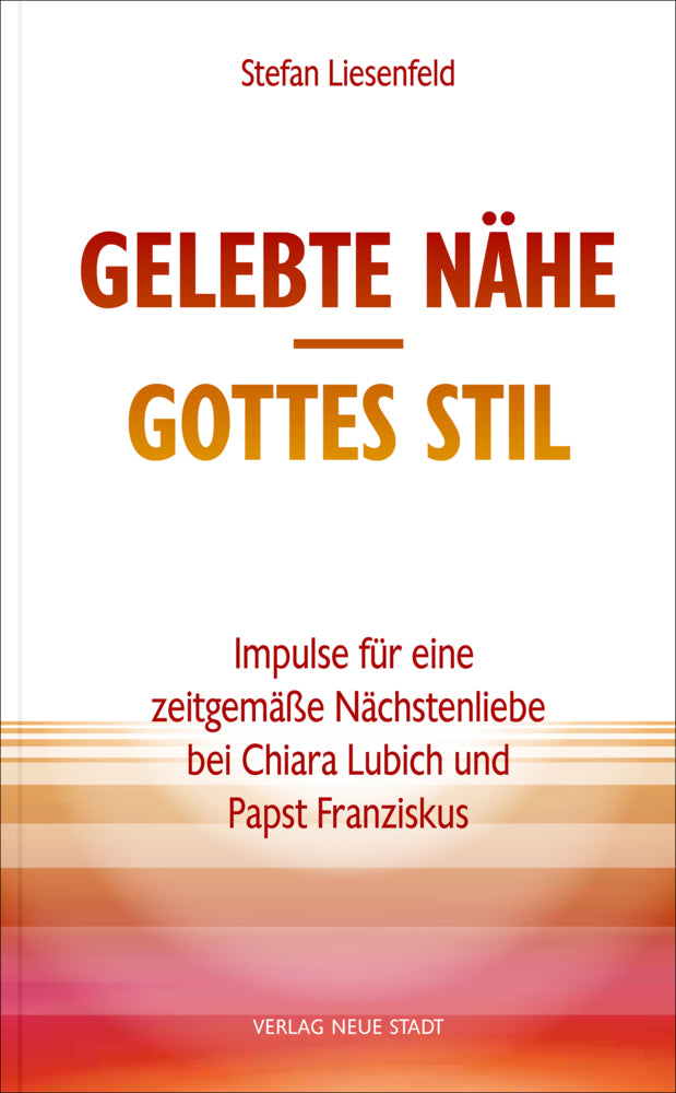 Gelebte Nähe - Gottes Stil (Stefan Liesenfeld)