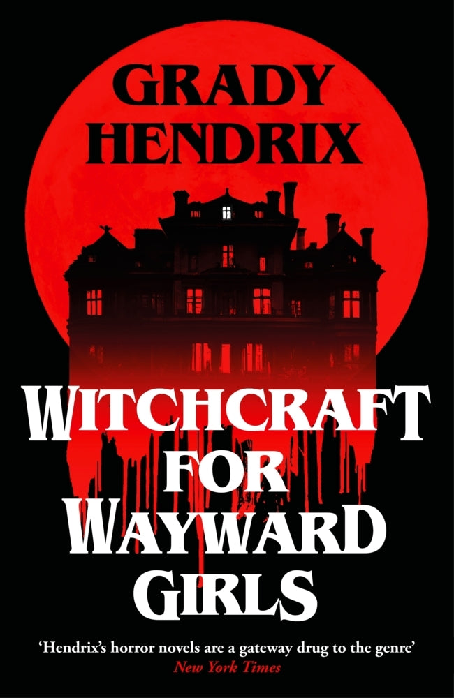 Witchcraft for Wayward Girls (Grady Hendrix)