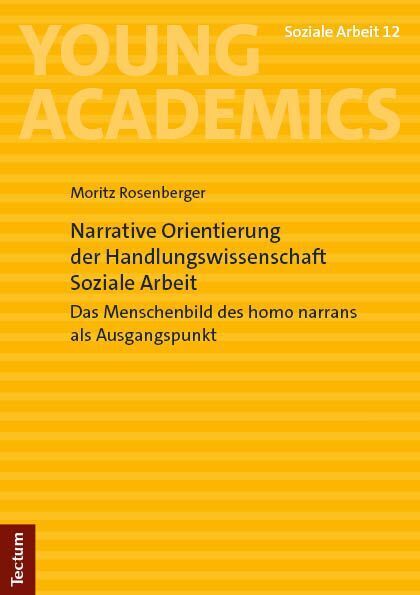 Narrative Orientierung der Handlungswissenschaft Soziale Arbeit (Moritz Rosenberger)