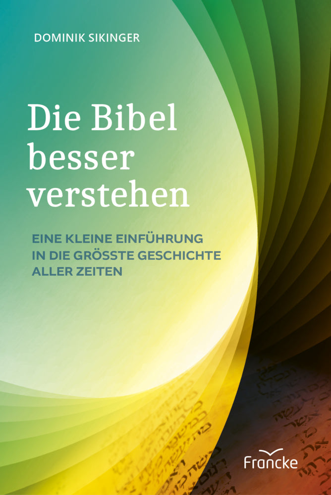 Die Bibel besser verstehen (Dominik Sikinger)