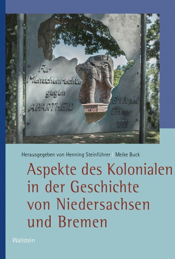 Aspekte des Kolonialen in der Geschichte von Niedersachsen und Bremen (Meike Buck)