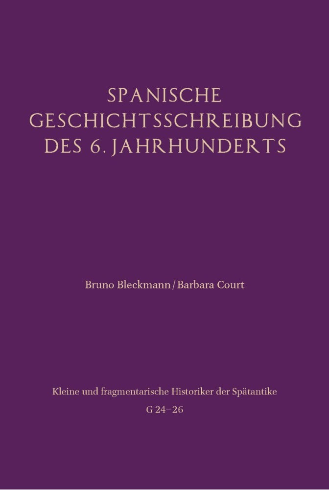 Spanische Geschichtsschreibung des 6. Jahrhunderts (Bruno Bleckmann)
