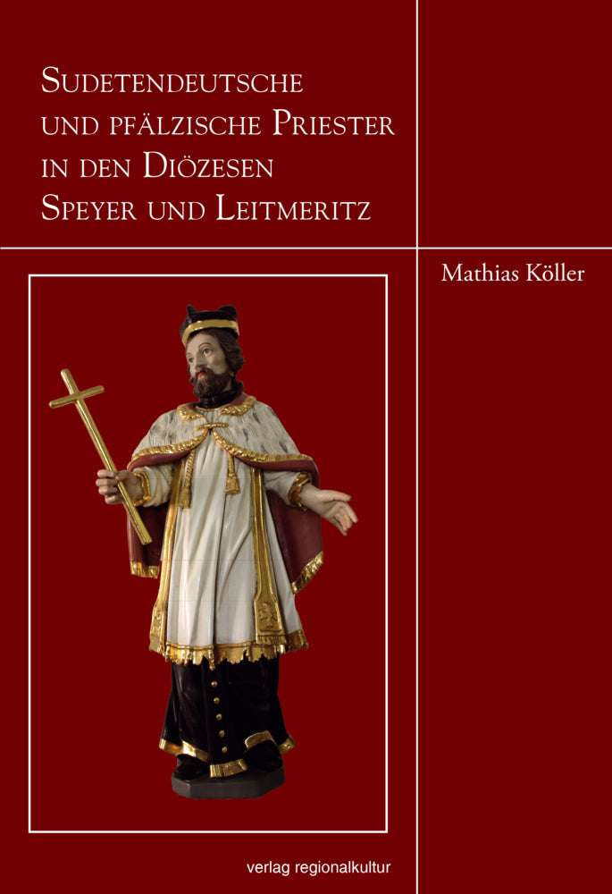Sudetendeutsche und pfälzische Priester in den Diözesen Speyer und Leitmeritz (Mathias Köller)