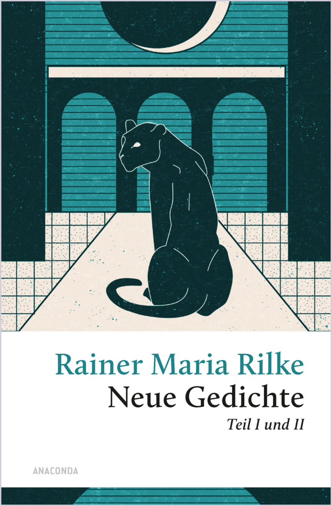 Rilke - Neue Gedichte Teil I und II (Rainer Maria Rilke)