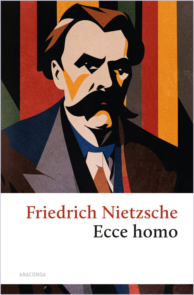 Ecce homo. Wie man wird, was man ist (Friedrich Nietzsche)