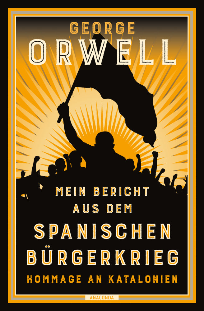 Mein Bericht aus dem Spanischen Bürgerkrieg. Hommage an Katalonien (George Orwell)