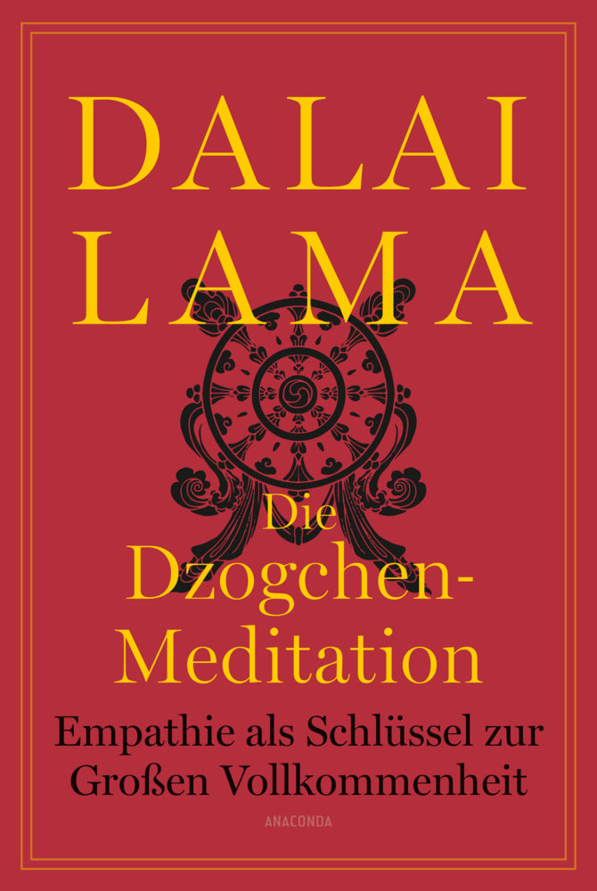 Die Dzogchen-Meditation. Empathie als Schlüssel zur Großen Vollkommenheit (Dalai Lama Xiv.)
