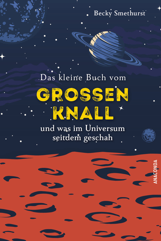 Das kleine Buch vom großen Knall und was im Universum seitdem geschah (Becky Smethurst)