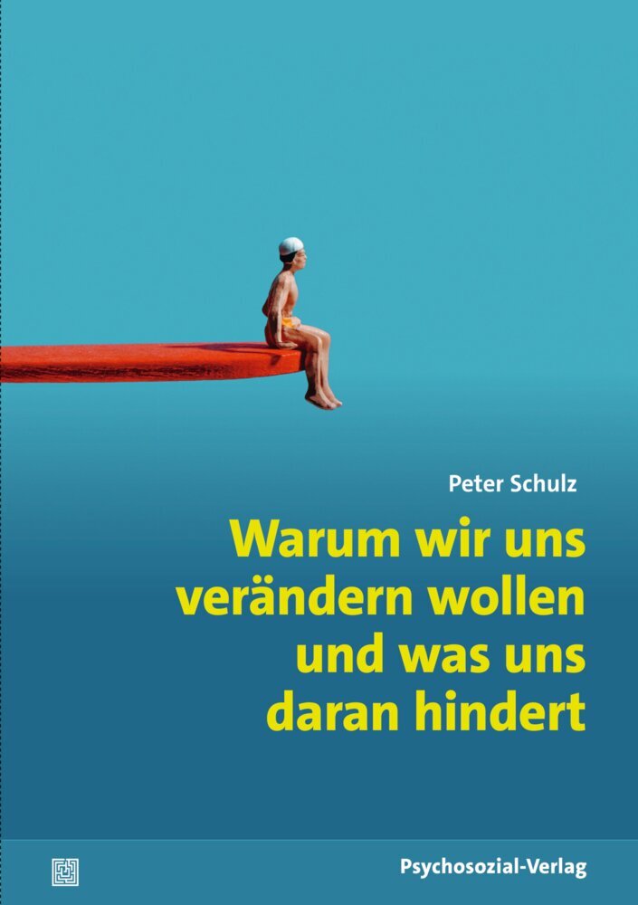 Warum wir uns verändern wollen und was uns daran hindert (Peter Schulz)