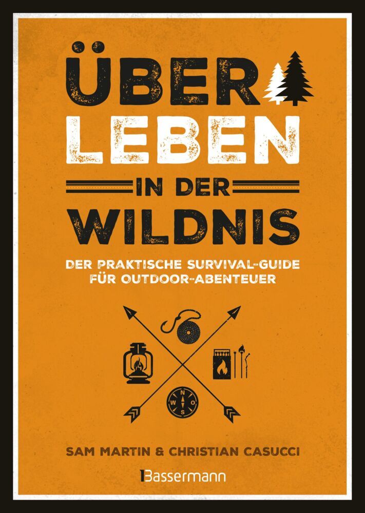 Überleben in der Wildnis - der praktische Survival-Guide für Outdoor-Abenteuer (Christian Casucci)