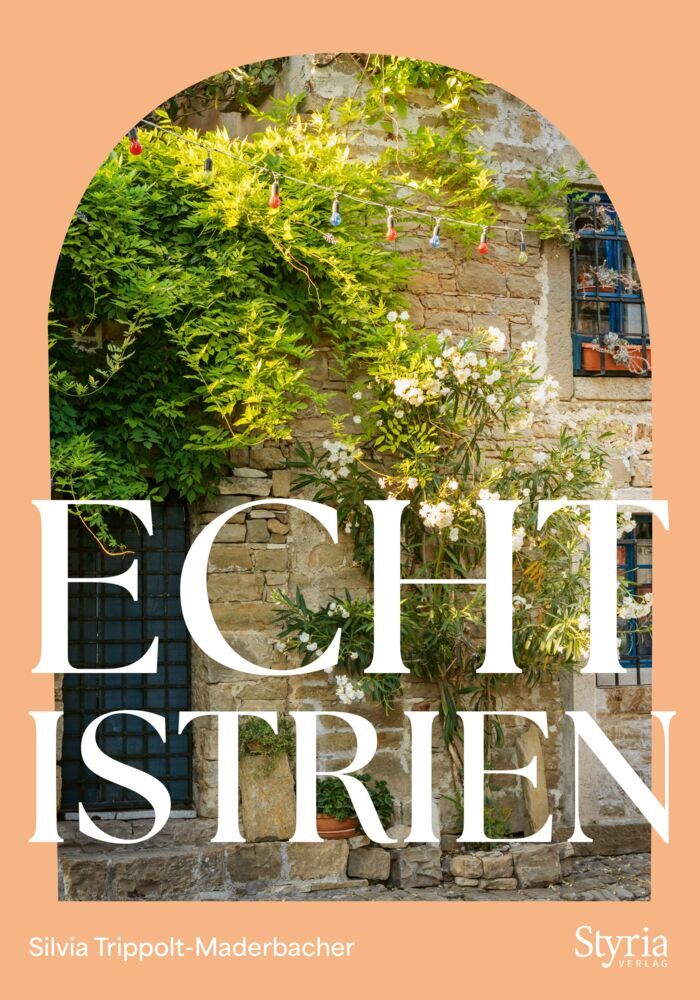 Echt Istrien (Silvia Trippolt-Maderbacher)