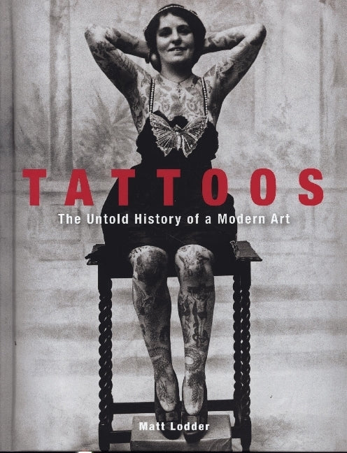 Tattoos - The Untold Story of a Modern Art (Matt Lodder)