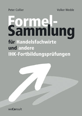 Formelsammlung für Handelsfachwirte und andere IHK-Fortbildungsprüfungen (Peter Collier)