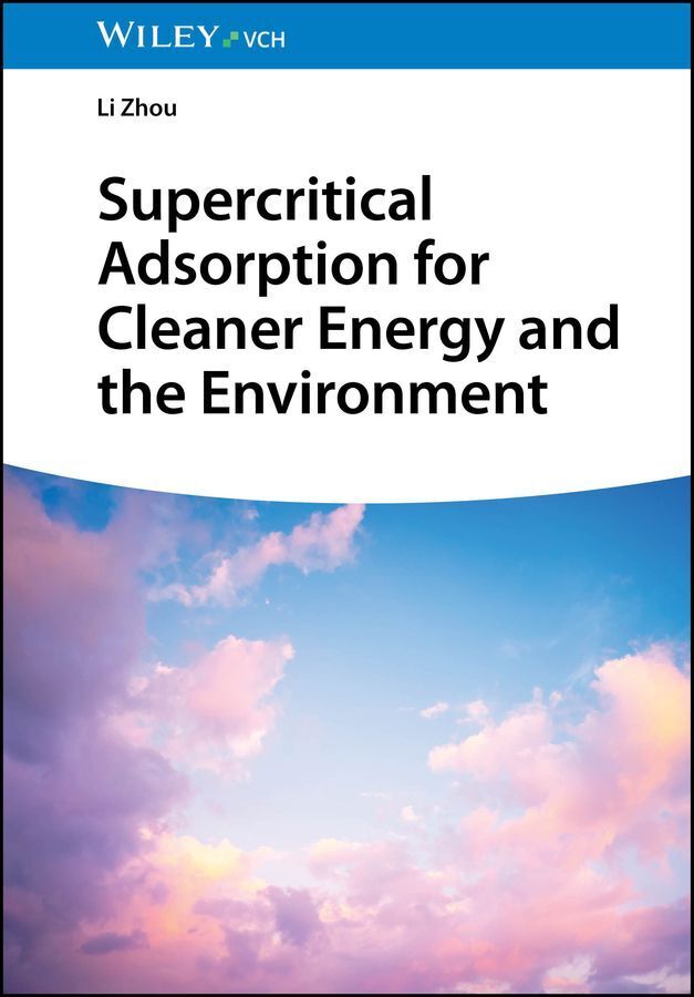 Supercritical Adsorption for Cleaner Energy and the Environment (Li Zhou)