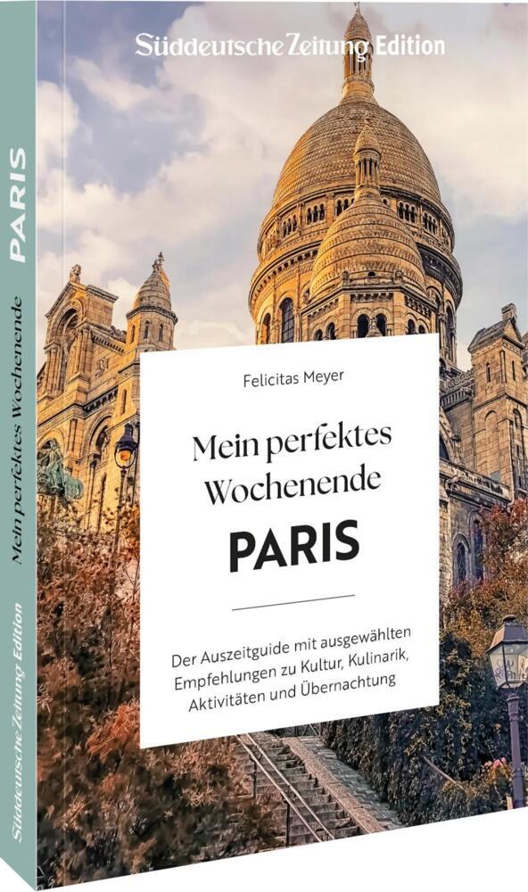 Mein perfektes Wochenende Paris (Felicitas Meyer)