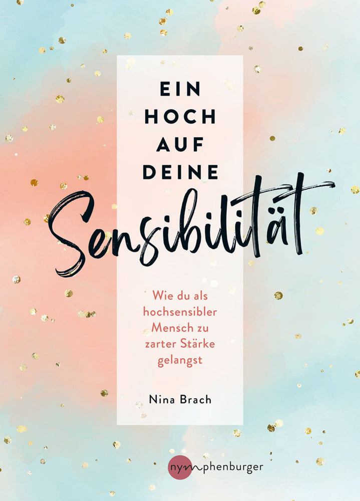 Ein Hoch auf deine Sensibilität (Nina Brach)