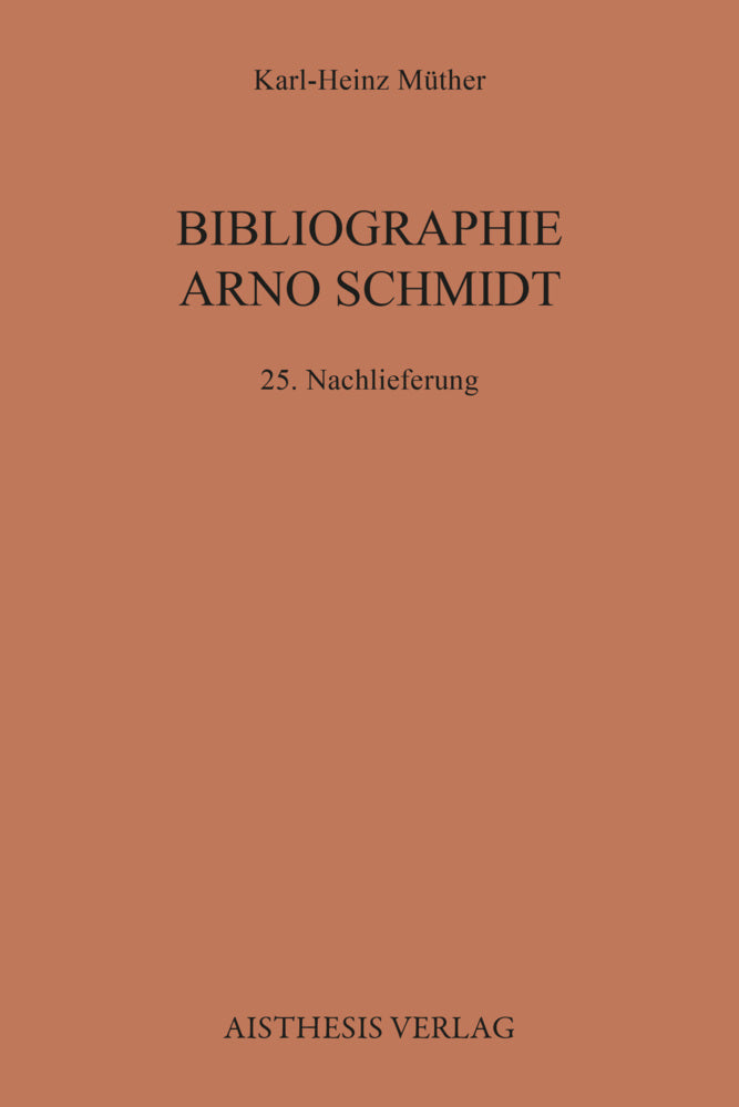 Bibliographie Arno Schmidt. (1949-1991) / Bibliographie Arno Schmidt (Karl-Heinz Müther)
