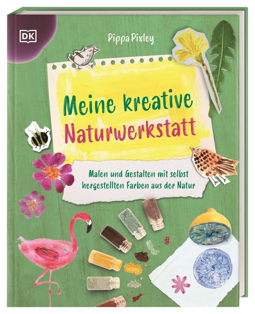 Meine kreative Naturwerkstatt (Pippa Pixley)