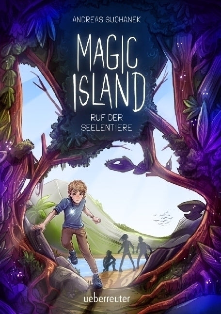 Magic Island - Ruf der Seelentiere. Eine magische Insel und sprechende Seelentiere: Fantasy-Buchreihe ab 11 Jahren (Magic Island, Bd. 1) (Andreas Suchanek)