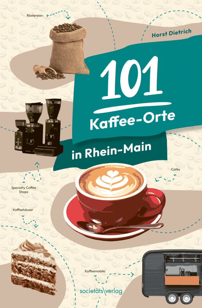 101 Kaffee-Orte in Rhein-Main (Horst Dietrich)
