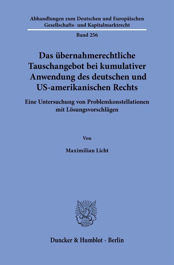 Das übernahmerechtliche Tauschangebot bei kumulativer Anwendung des deutschen und US-amerikanischen Rechts (Maximilian Licht)