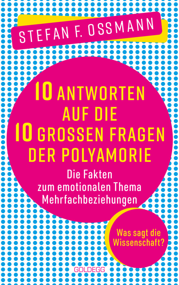 10 Antworten auf die 10 großen Fragen der Polyamorie (Stefan F. Ossmann)