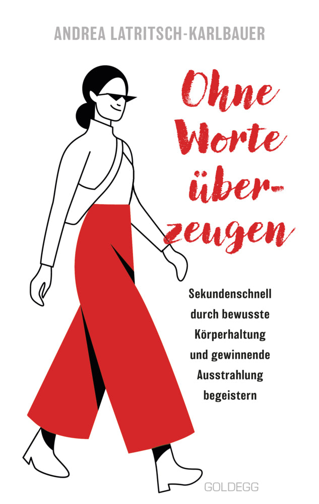 Ohne Worte überzeugen - Körpersprache und Körperhaltung (Andrea Latritsch-Karlbauer)