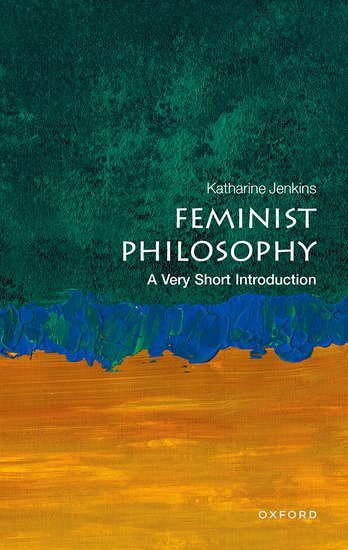 Feminist Philosophy (Katharine Jenkins)