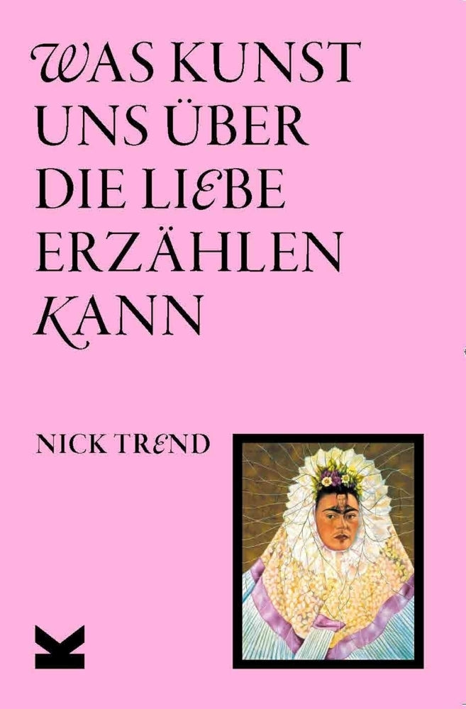 Was Kunst uns über die Liebe erzählen kann (Nick Trend)