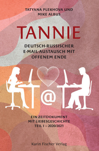TANNIE - Deutsch-russischer E-Mail-Austausch mit offenem Ende (Mike Albus)
