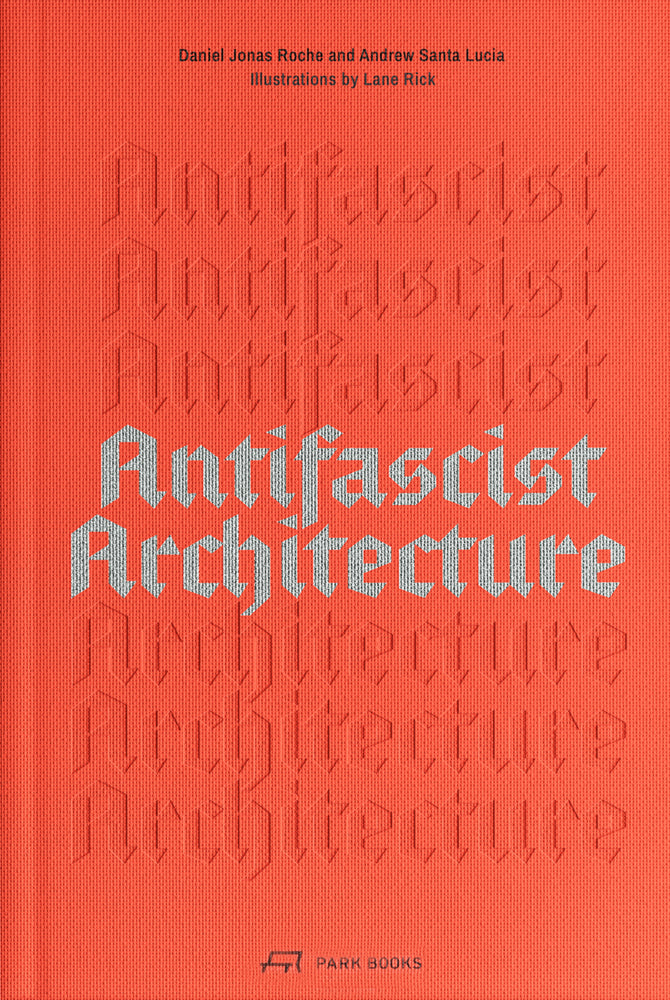 Antifascist Architecture (Andrew Santa Lucia)