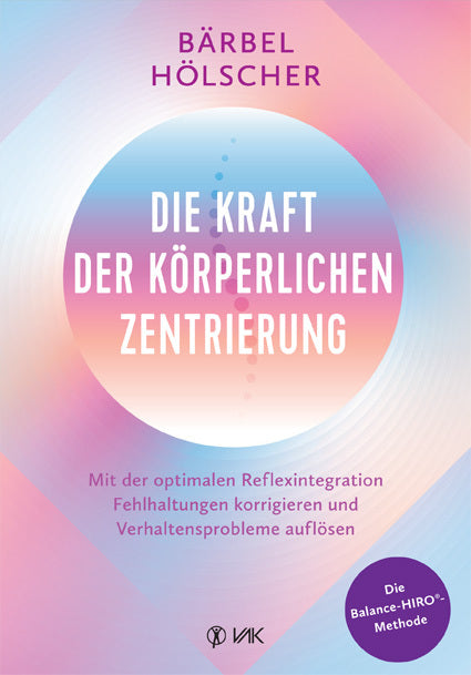 Die Kraft der körperlichen Zentrierung (Bärbel Hölscher)