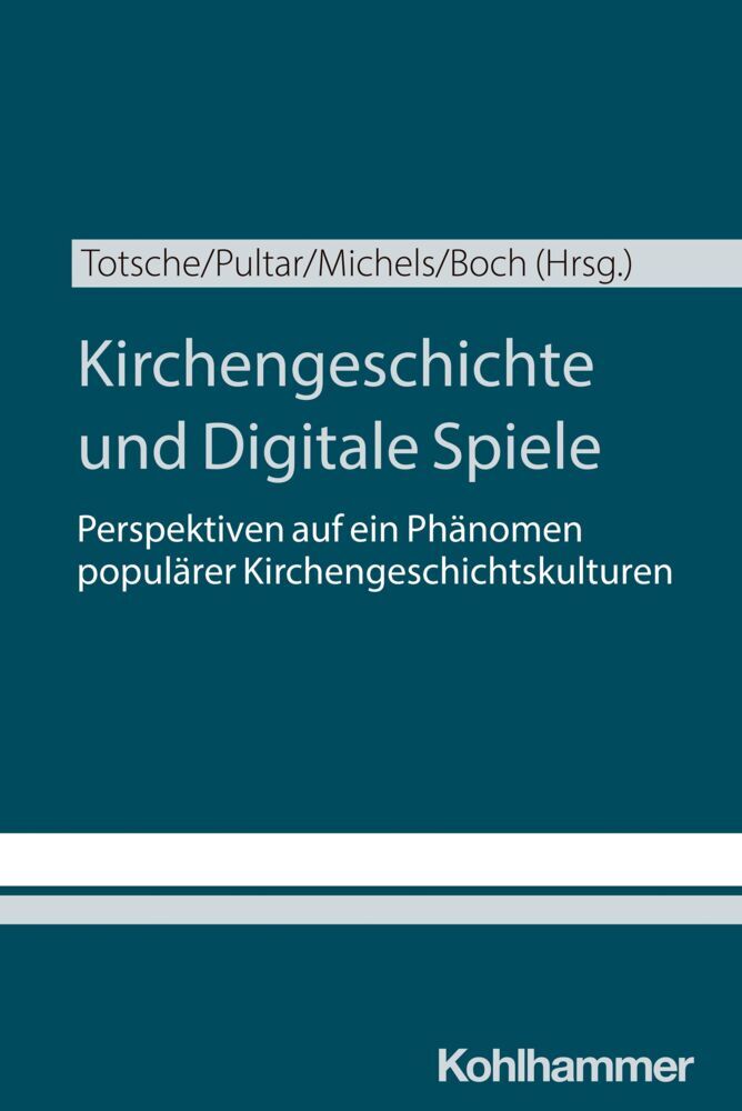 Kirchengeschichte und Digitale Spiele (Benedict Totsche)
